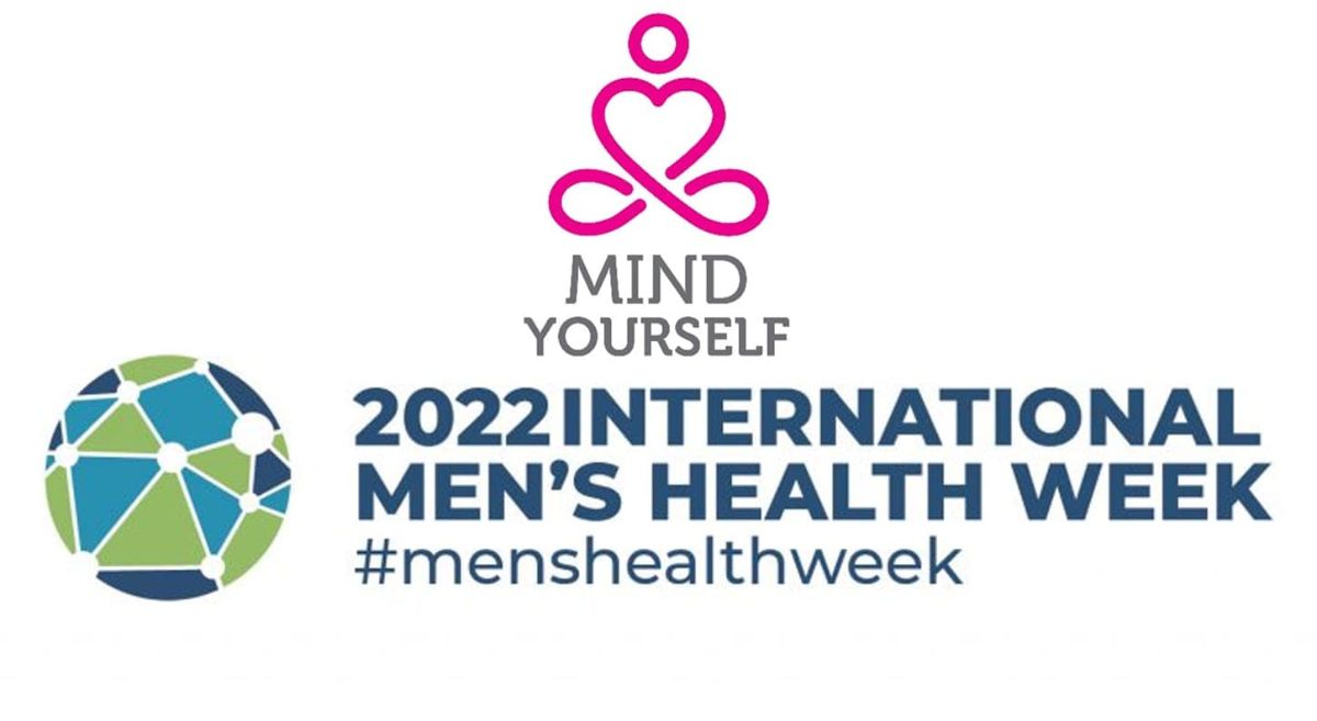 Mind Yourself 2022 International Men's Health Week #menshealthweek